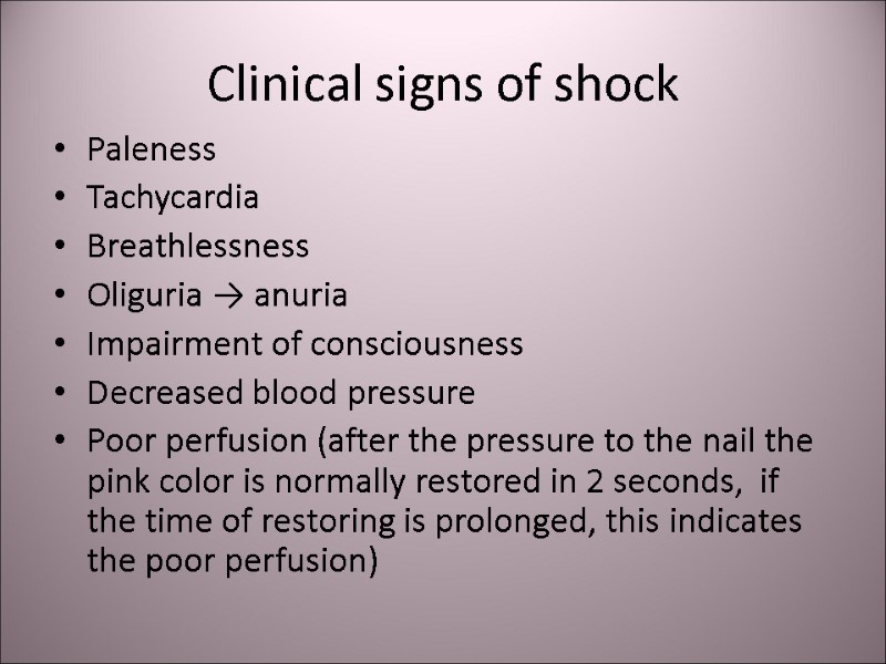 Clinical signs of shock Paleness  Tachycardia  Breathlessness  Oliguria → anuria Impairment
